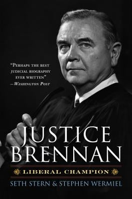 Justice Brennan: Liberal Champion by Stern, Seth