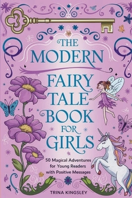 The Modern Fairy Tale Book for Girls: 50 Magical Adventures for Young Readers with Positive Messages by Kingsley, Trina