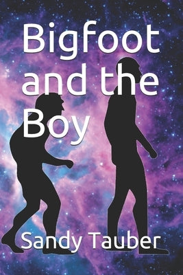 Bigfoot and the Boy by Tauber, Sandy
