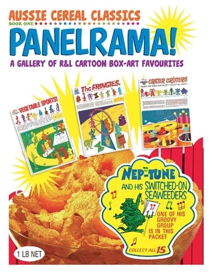 Aussie Cereal Classics - Book 1: Panelrama! A gallery of R&L cartoon box art favourites by Markmann, Peter