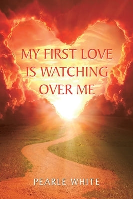 My First Love Is Watching Over Me by White, Pearle