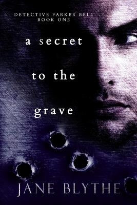 A Secret to the Grave by Blythe, Jane