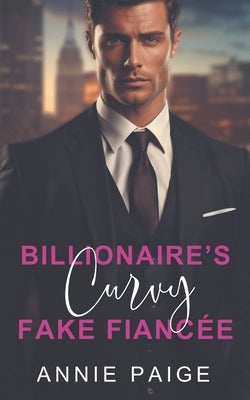 Billionaire's Curvy Fake Fiancée by Paige, Annie