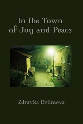 In the Town of Joy and Peace by Evtimova, Zdravka