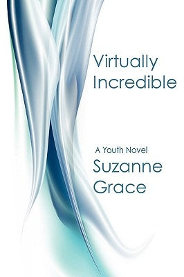 Virtually Incredible by Grace, Suzanne