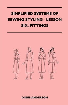 Simplified Systems of Sewing Styling - Lesson Six, Fittings by Anderson, Doris
