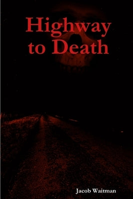 Highway to Death by Waitman, Jacob