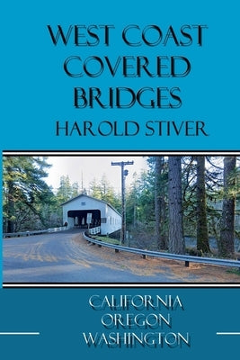 West Coast Covered Bridges by Stiver, Harold