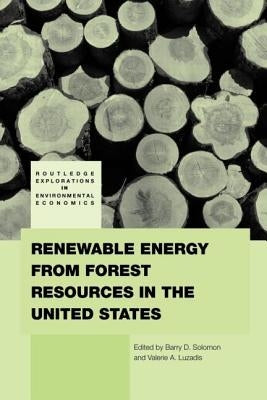 Renewable Energy from Forest Resources in the United States by Solomon, Barry