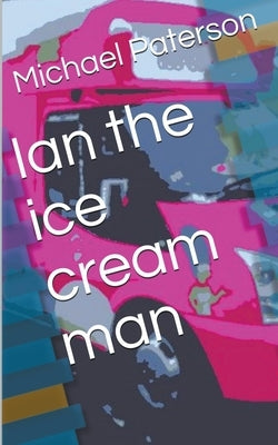 Ian the Ice Cream Man by Paterson, Michael