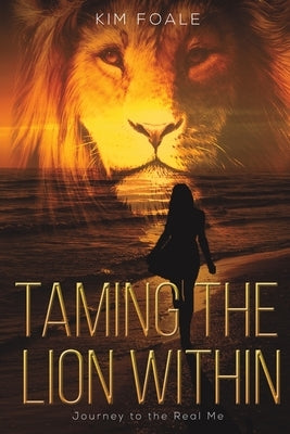 Taming the Lion Within by Foale, Kim