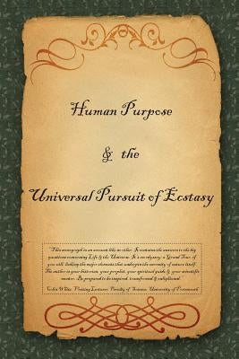 Human Purpose & the Universal Pursuit of Ecstasy by C.