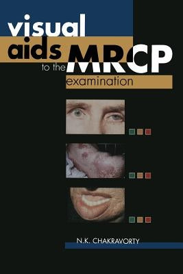Visual AIDS to the MRCP Examination by Chakravorty, N. K.