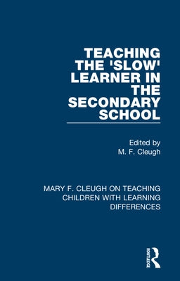 Teaching the 'Slow' Learner in the Secondary School by Cleugh, M. F.
