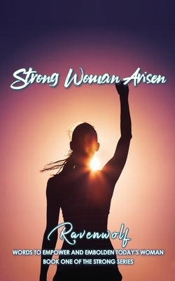 Strong Woman Arisen by Ravenwolf