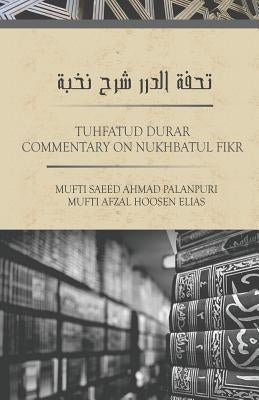 TUHFATUD DURAR - Commentary On Nukhbatul Fikr by Hoosen Elias, Mufti Afzal
