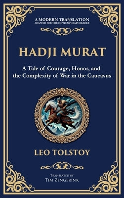 Hadji Murat: A Gripping Tale of Courage, Betrayal, and Honor (Deluxe Hardbound Edition) by Tolstoy, Leo