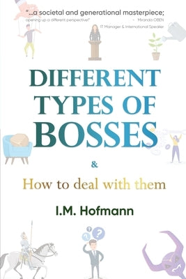 Different Types of Bosses and How to Deal With Them by Hofmann, I. M.