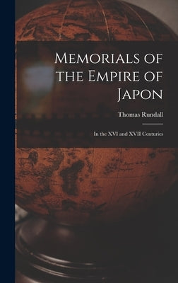 Memorials of the Empire of Japon: In the XVI and XVII Centuries by Rundall, Thomas