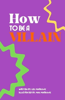 How To Be A Villain by de Luca, D.