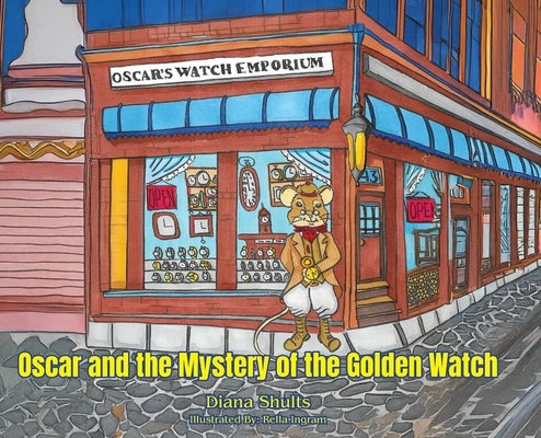 Oscar and the Mystery of the Golden Watch by Shults, Diana