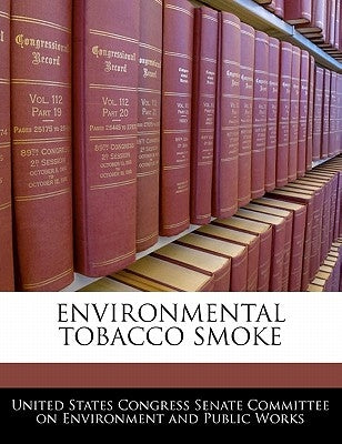 Environmental Tobacco Smoke by United States Congress Senate Committee