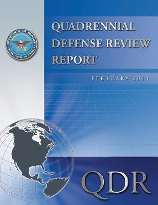 Quadrennial Defense Review Report: February 2010 by Department of Defense