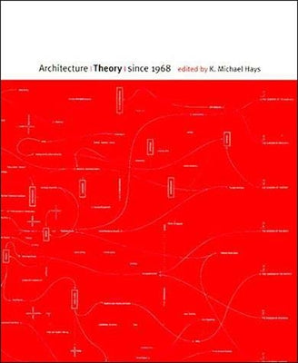 Architecture Theory Since 1968 by Hays, K. Michael