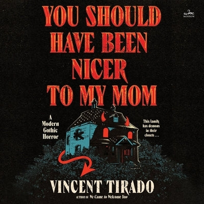 You Should Have Been Nicer to My Mom: A Modern Gothic Horror by Tirado, Vincent