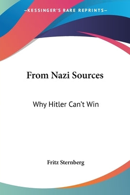 From Nazi Sources: Why Hitler Can't Win by Sternberg, Fritz