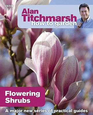 Alan Titchmarsh How to Garden: Flowering Shrubs by Titchmarsh, Alan