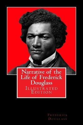 Narrative of the Life of Frederick Douglass: Illustrated Edition by Grant, Paige