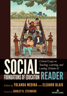 Social Foundations of Education Reader: Critical Essays on Teaching, Learning, and Leading (Volume II) by Medina, Yolanda