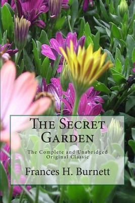 The Secret Garden The Unabridged Original Classic Edition by Sheley, S. M.