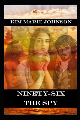 Ninety-Six: The Spy by Johnson, Kim Marie