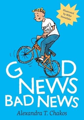 Good News, Bad News by Chakos, Alexandra T.