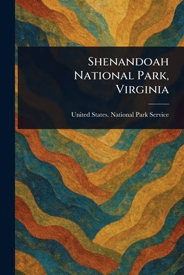 Shenandoah National Park, Virginia by Service, United States National Park