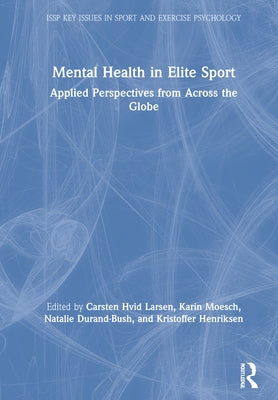 Mental Health in Elite Sport: Applied Perspectives from Across the Globe by Moesch, Karin