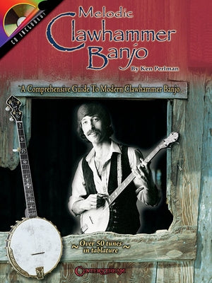 Melodic Clawhammer Banjo: A Comprehensive Guide to Modern Clawhammer Banjo by Perlman, Ken