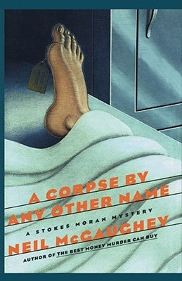A Corpse by Any Other Name: A Stokes Moran Mystery by McGaughey, Neil
