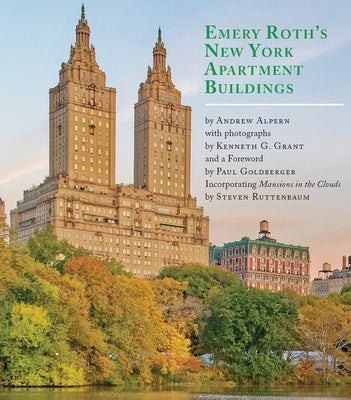 Emery Roth's New York Apartment Buildings: Incorporating Mansions in the Clouds by Steven Ruttenbaum by Alpern, Andrew