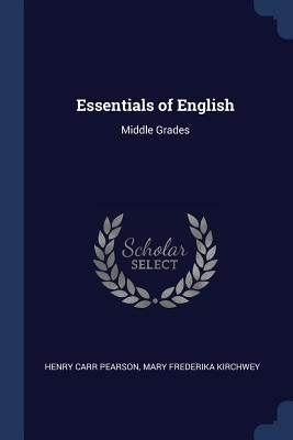 Essentials of English: Middle Grades by Pearson, Henry Carr