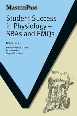 Student Success in Physiology: SBAs and EMQs by Butler, Helen