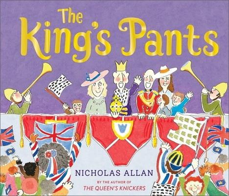 The King's Pants: A Children's Picture Book to Celebrate King Charles III's 75th Birthday by Allan, Nicholas