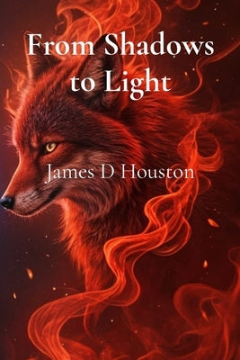 From Shadows to Light by Houston, James D.