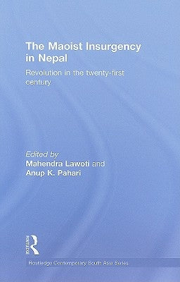 The Maoist Insurgency in Nepal: Revolution in the Twenty-first Century by Lawoti, Mahendra