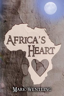 Africa's Heart: The Journey Ends in Kansas by Wentling, Mark