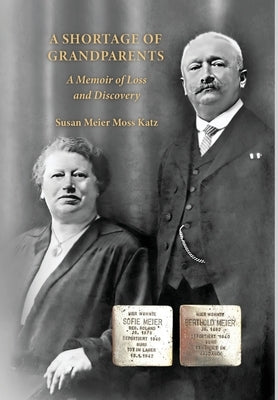 A Shortage of Grandparents: A Memoir of Loss and Discovery by Katz, Susan Meier Moss