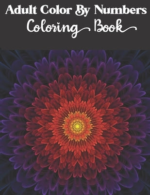 Adult Color by numbers coloring book: Enjoy Hours Of Fun With This Anti-Stress Coloring Book by Gefinix, Dasanix