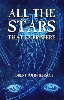 All The Stars That Ever Were by Jenson, Robert John